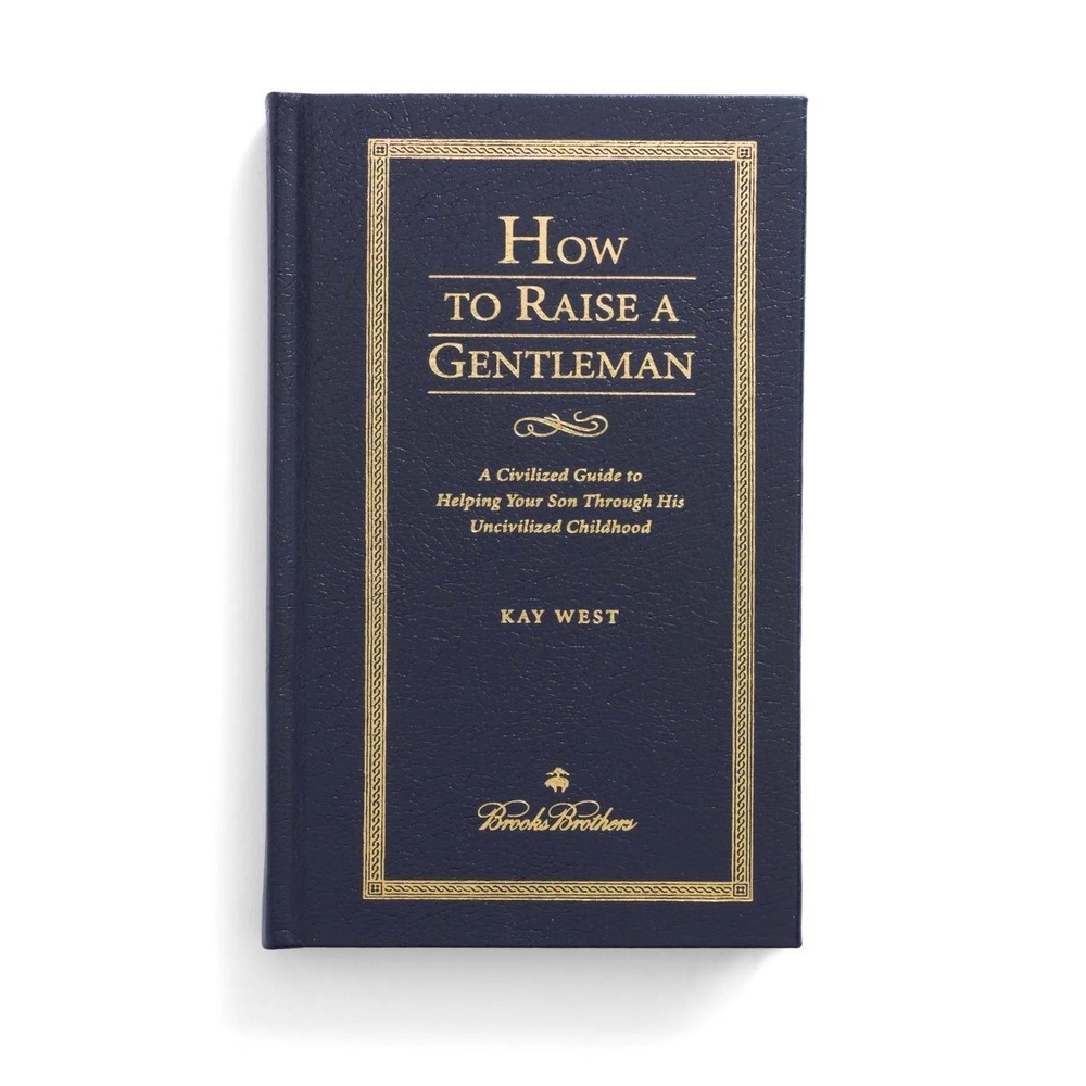 How to Raise a Gentleman Kay West Brooks Brothers Hardcover Book 9781558539402